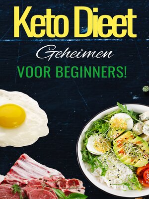 cover image of 'Keto Dieet Geheimen' Ultieme Beginners Ketogene Dieetgids--Leef de Keto Levensstijl met deze gids